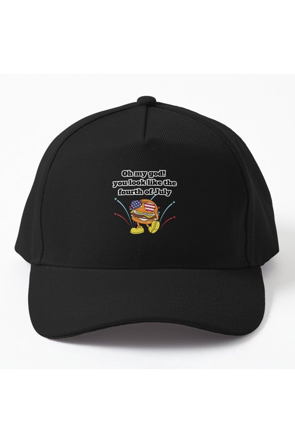 You Look Like July Fourth Baseball Cap, Oh My God Independence Celebration Design, Classic Hat