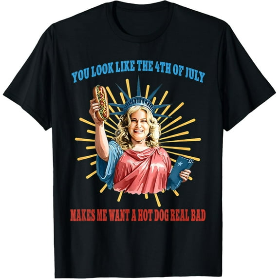 You Look Like The 4th Of July Makes Me Want A Hot Dog T-Shirt Tops Tee
