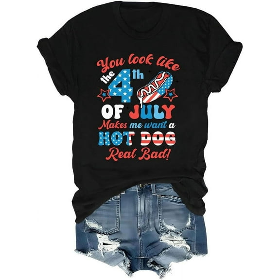 You Look Like The 4th of July Shirt Makes Me Want A Hot Dog Real Bad Shirt Funny T-Shirt