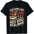 thumbnail image 1 of You Look Like The Happy 4th of July Patriotic America Funny T-Shirt, 1 of 3