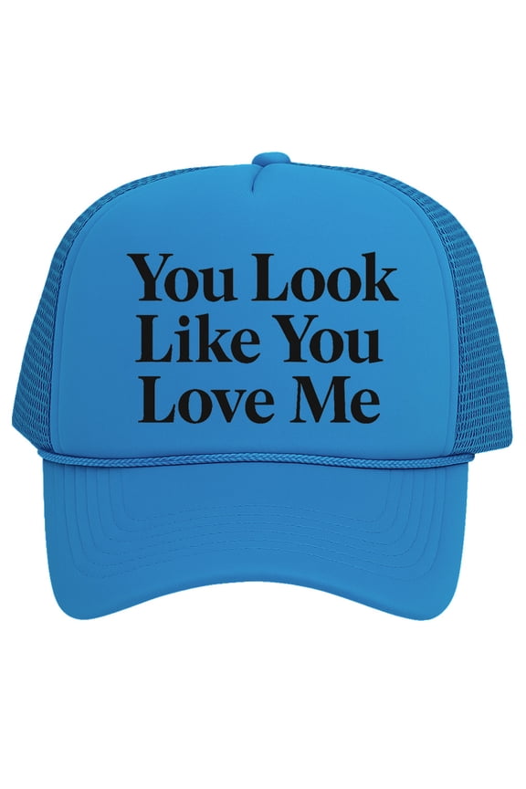 You Look Like You Love Me Trucker Hat For Mens Womens, Aqua