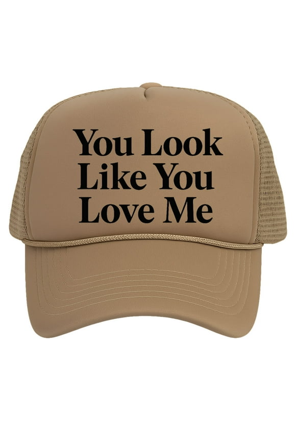 You Look Like You Love Me Trucker Hat For Mens Womens, Beige