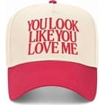 thumbnail image 1 of You Look Like You Love Me Trucker Hat | Valentines Viral Trendy Cowboy Cowgirl Western | Premium Baseball Hat for Men & Women, 1 of 4
