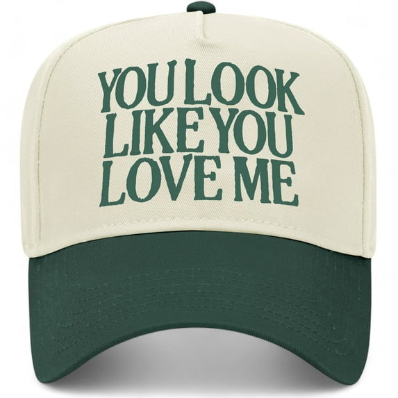 You Look Like You Love Me Vintage Trucker Hat | Premium Snapback Baseball Hat for Men & Women