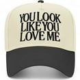 thumbnail image 1 of You Look Like You Love Me Vintage Trucker Hat | Premium Snapback Baseball Hat for Men & Women, 1 of 8
