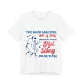 thumbnail image 1 of You Look Like the 4th of July Shirt, Make Me Want a Hotdog Real Bad Tee, 1 of 4