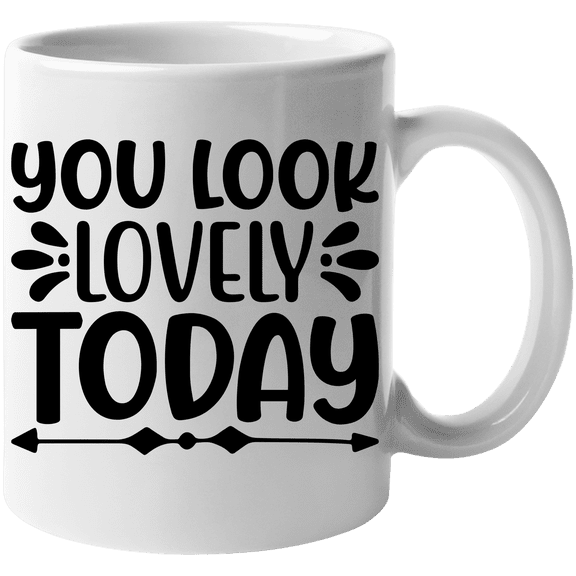 You Look Lovely Today, Beauty Appreciation Quote - Beauty Themed Merch for Makeup Artist or Cosmetologist, Gift for Makeup Lovers & Beauticians, White Mug 11oz