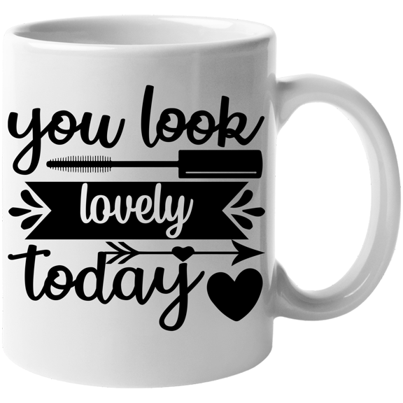 You Look Lovely Today, Quote to Appreciate Someone - Beauty Themed Merch for Makeup Artist or Cosmetologist, Gift for Makeup Lovers & Beauticians, White Mug 11oz