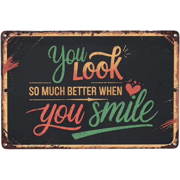 You Look So Much Better When You Smile metal tin sign 8x12 inch decorative wall decor for indoor home bar garage cabin display with vintage retro character
