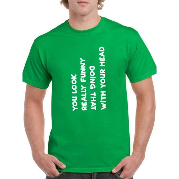 You Look Really Funny T-Shirt Men -Smartprints Designs, Male Medium