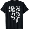 thumbnail image 1 of You Look Really Weird Doing That Funny Playful Saying Text T-Shirt, 1 of 5