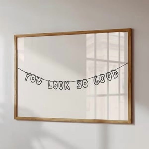 You Look So Good Typography Poster, Poster Home Decor , Poster Print Only