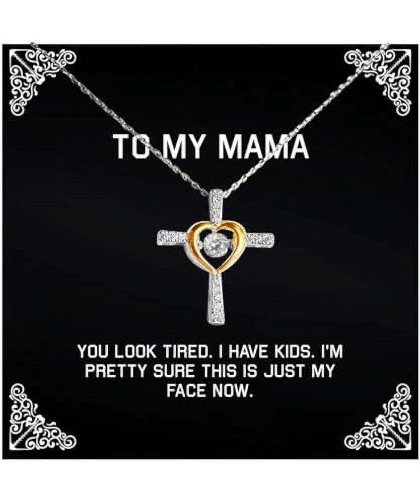 You Look Tired. I Have I'm Pretty Sure. Mama Cross Dancing Necklace, Brilliant Mama Gifts, Jewelry For Mom from Daughter, Mothers day gift ideas, Gift ideas for mom, Gifts for mothers, Unique gifts