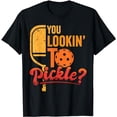 thumbnail image 1 of You Lookin' to Pickle Funny Pickleball Player Gift T-Shirt, 1 of 5