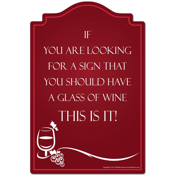 If You Are Looking For A Sign You Should Have A Glass Of Wine Novelty Sign | Indoor/Outdoor | Funny Home Decor for Garages, Living Rooms, Bedroom, Offices | SignMission personalized