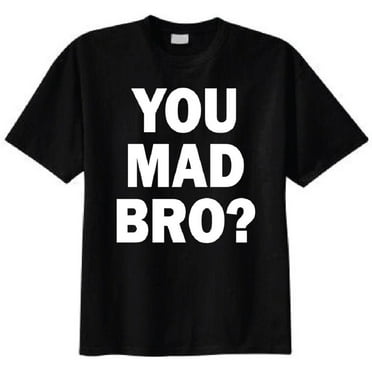You Mad Bro? Adult T-Shirt