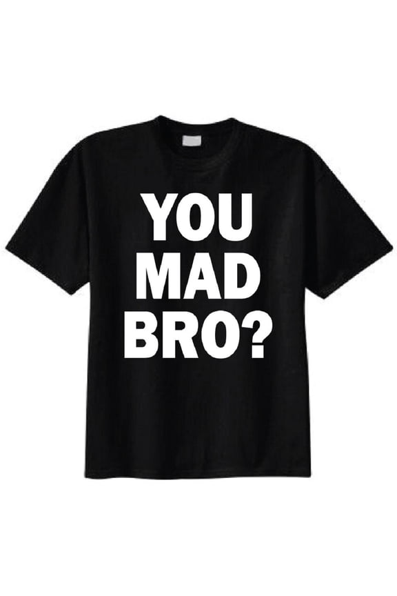 You Mad Bro? Adult T-Shirt