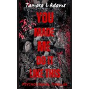You Made Me Do It Like This Psychological Thriller, Paperback