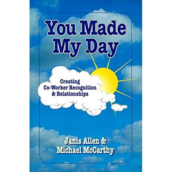Pre-Owned You Made My Day: Coworker Recognition and Relationships (Paperback) 0867307870 9780867307870
