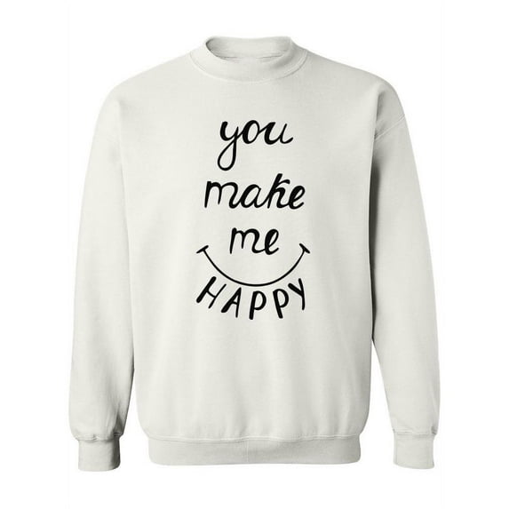 You Make Me Happy! Sweatshirt Women -Image by Shutterstock, Female x-Large