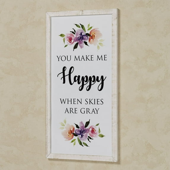 You Make Me Happy When Skies Are Gray Wall Art White, 33 by 17 Inches