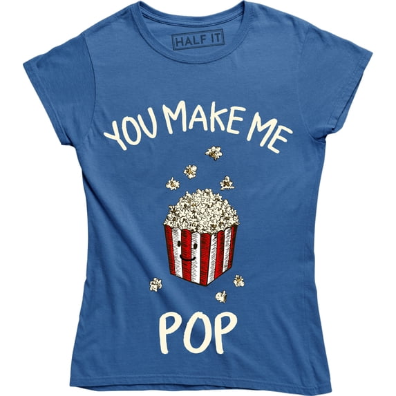 You Make Me Pop Ladies Valentines Day Funny Popcorn Women's T-Shirt