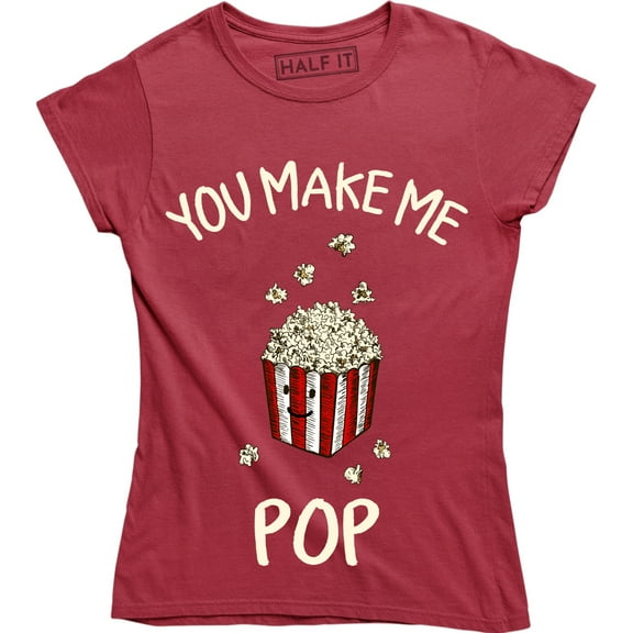 You Make Me Pop Ladies Valentines Day Funny Popcorn Women's T-Shirt