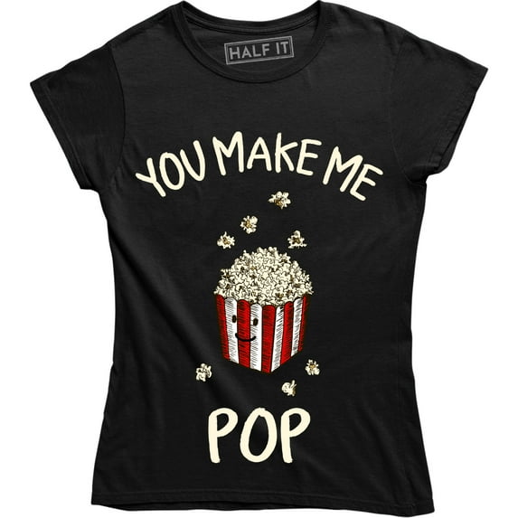 You Make Me Pop Ladies Valentines Day Funny Popcorn Women's T-Shirt
