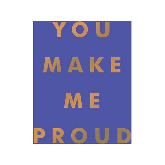 You Make Me Proud: Inspirational Quotes and Motivational Sayings to Celebrate Success and Perseverance, (Hardcover)