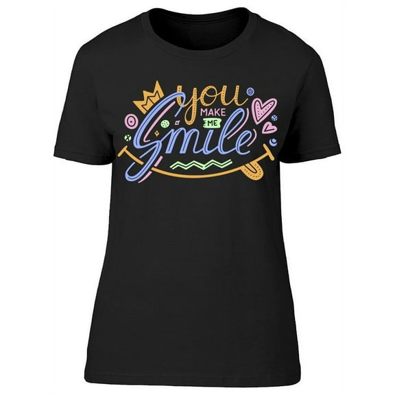 You Make Me Smile Funky Design T-Shirt Women -Image by Shutterstock, Female x-Large