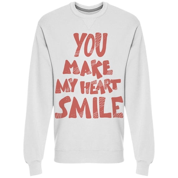 You Make My Heart Smile Sweatshirt Men -Image by Shutterstock, Male Small