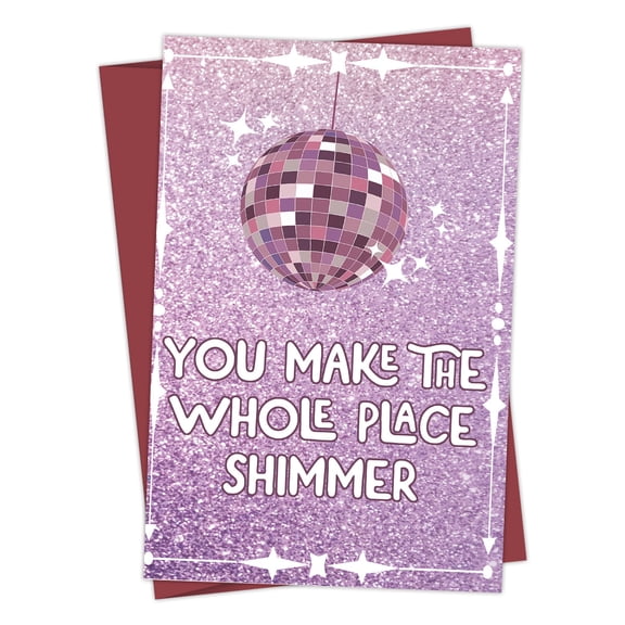 You Make the Whole Place Shimmer Greeting Card Shiny Glitter Design with Disco Ball Blank Inside, Envelope Included Perfect for Birthdays, Celebrations, and Special Occasions