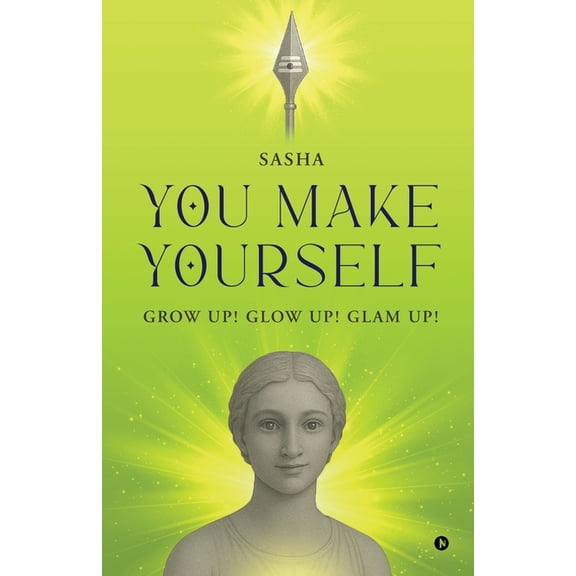 You Make Yourself: Grow Up! Glow Up! Glam Up!, (Paperback)