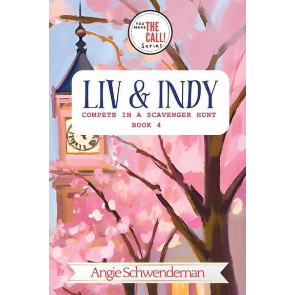 You Make the Call Liv & Indy Compete in a Scavenger Hunt: Book 4 (You Make the Call Series): Book 4, Book 4, (Paperback)