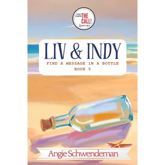 You Make the Call Liv & Indy Find a Message in a Bottle: Book 5 (You Make the Call Series), Book 5, (Paperback)