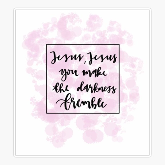 You Make the Darkness Tremble Sticker