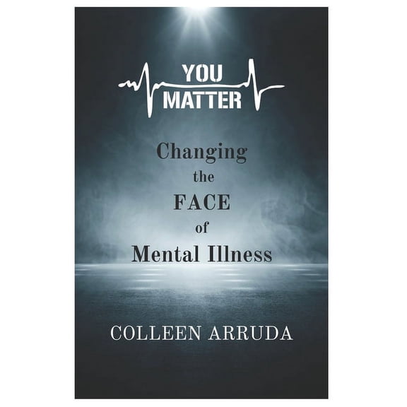 You Matter 2 You Matter: Changing the FACE of Mental Illness, Book 1, (Paperback)