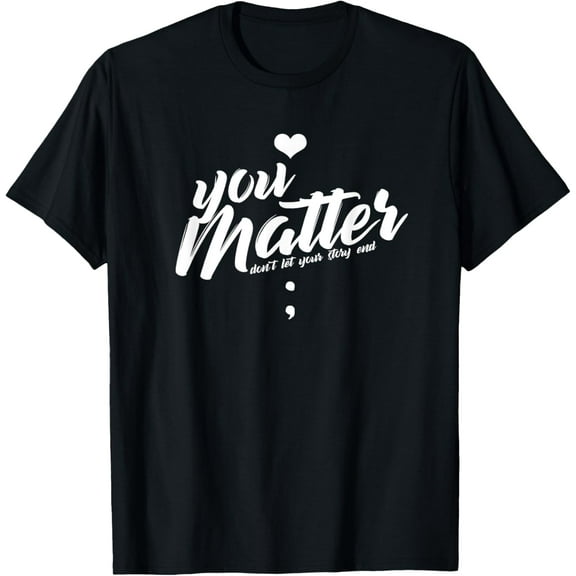 You Matter Don't Let Your Story End Suicide Prevention Shirt