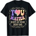 thumbnail image 1 of You Matter Don't Let Your Story End, Suicide Prevention T-Shirt, 1 of 4