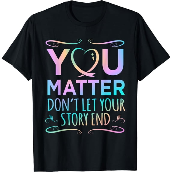 You Matter Happy Suicide Awareness Support Graphic T-Shirt