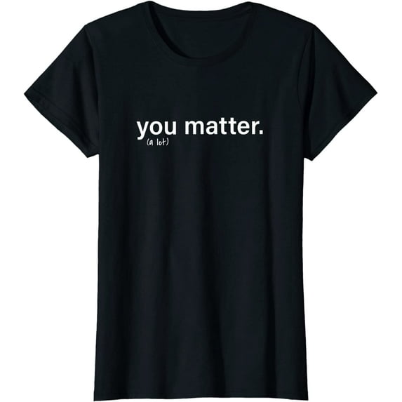 You Matter Kindness Tee T-Shirt for Women