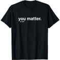 thumbnail image 1 of You Matter Kindness Tee T-Shirt, 1 of 5