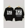 thumbnail image 1 of You Matter Print Sweatshirt Black Graphic Sweatshirt S-3XL Positive Quote Tops, 1 of 4