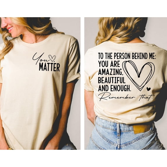 You Matter TShirt Positive Vibes Front amp Back Design