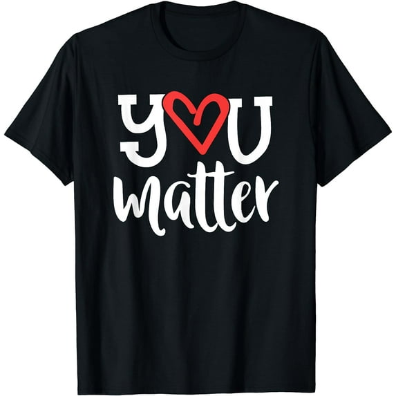 You Matter Teacher Heart Kindness Gift Counselor School T-Shirt