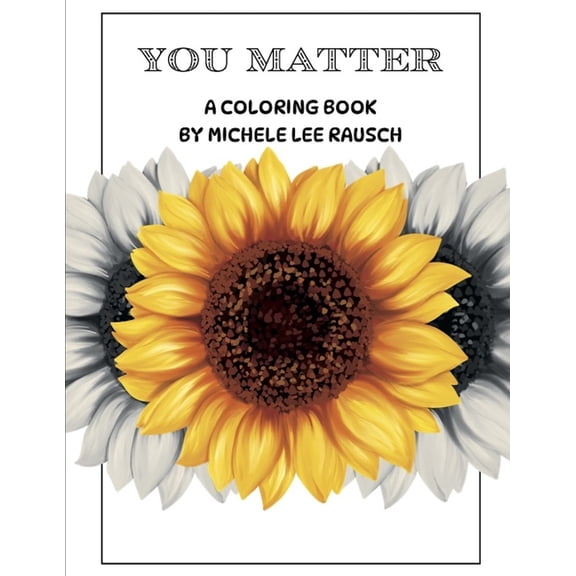You Matter: The Coloring Book: by Michele Lee Rausch, (Paperback)