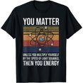 thumbnail image 1 of You Matter Unless You Multiply Then You Energy Gift T-Shirt, 1 of 3