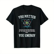 SOMIMOSA You Matter You Energy t shirt Funny Science Geek Nerd tshirt