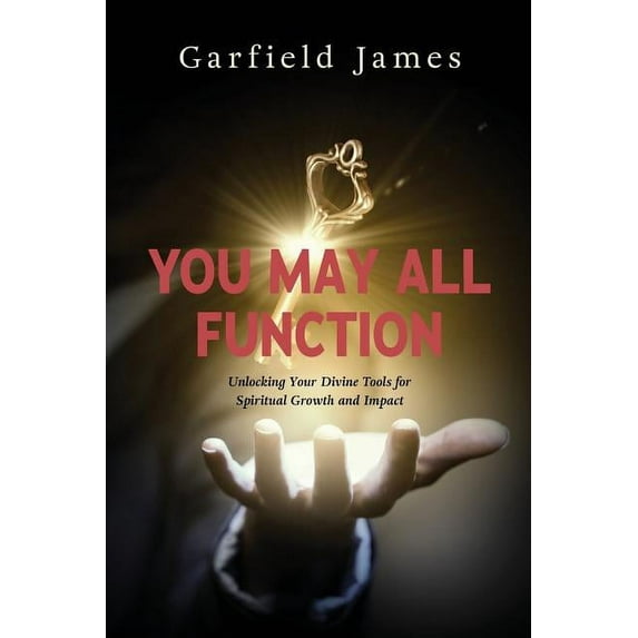 You May All Function: Unlocking Your Divine Tools for Spiritual Growth and Impact, (Paperback)