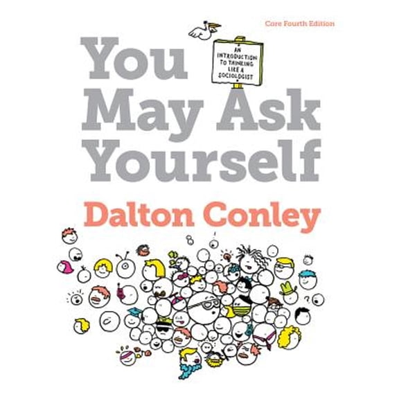 Pre-Owned You May Ask Yourself: An Introduction to Thinking Like a Sociologist (Paperback) by Dalton Conley